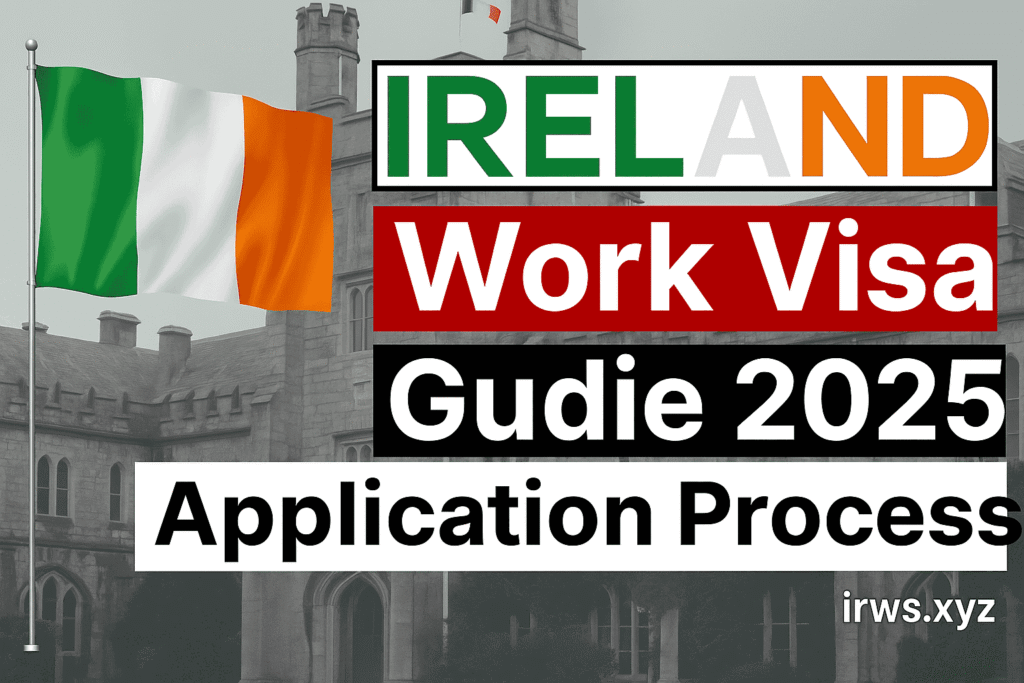 Ireland Work Visa 2025: Eligibility, Documents & Application Tips